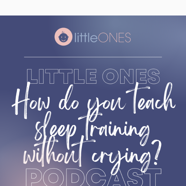 🎙️ New Podcast Episode:  How do you teach sleep training without crying?
