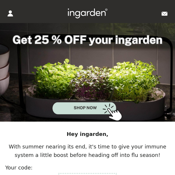 Get 25% OFF your ingarden - only while supplies last!