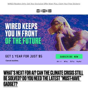 Reader, Stay Ahead of the Curve with a WIRED Subscription. Only $5!
