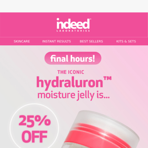 Last chance for 25% OFF Hydraluron™ Moisture Jelly!