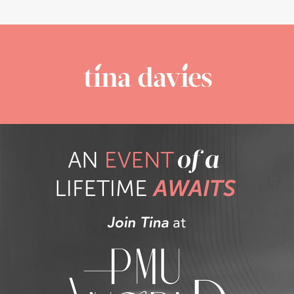 Join Tina at PMU World 2023 🤩