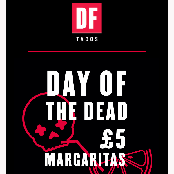 £5 Margaritas for Day of the Dead 💀