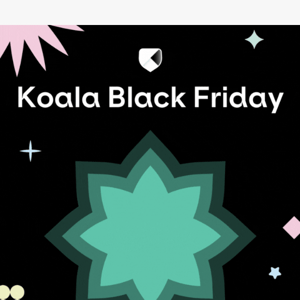 Use Koala Black Friday for your Christmas presents