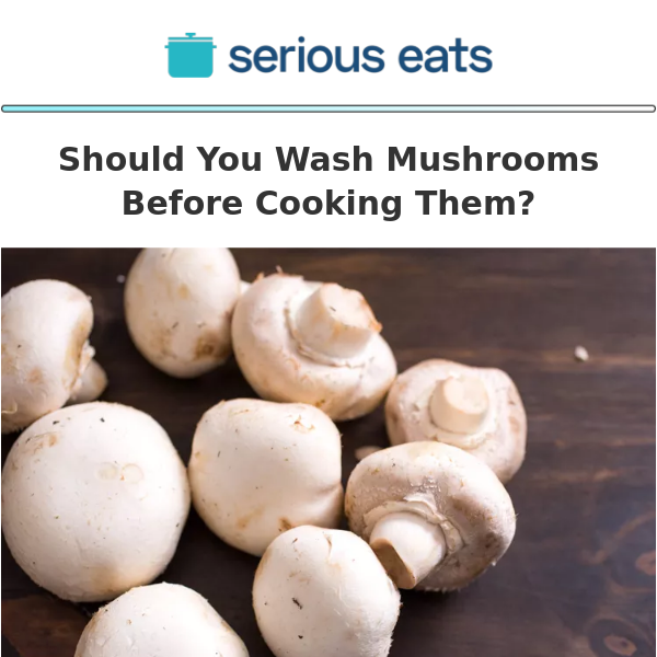 Should You Wash Mushrooms Before Cooking Them?