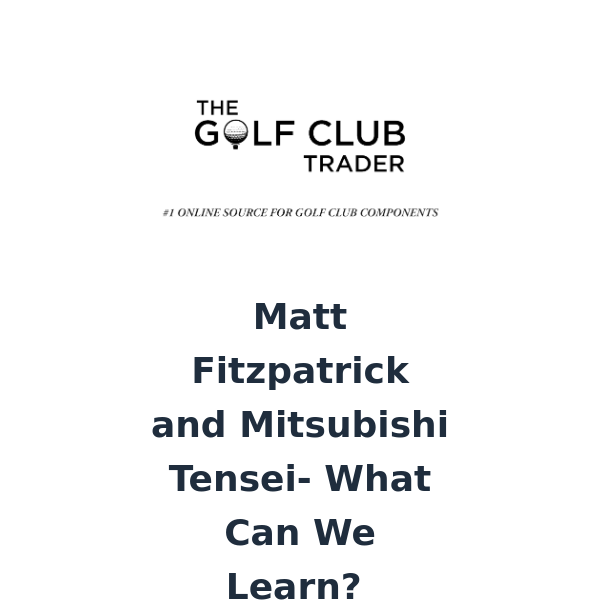 Matt Fitzpatrick and the Mitsubishi Tensei- Why Does It Suit His Game So Well?

