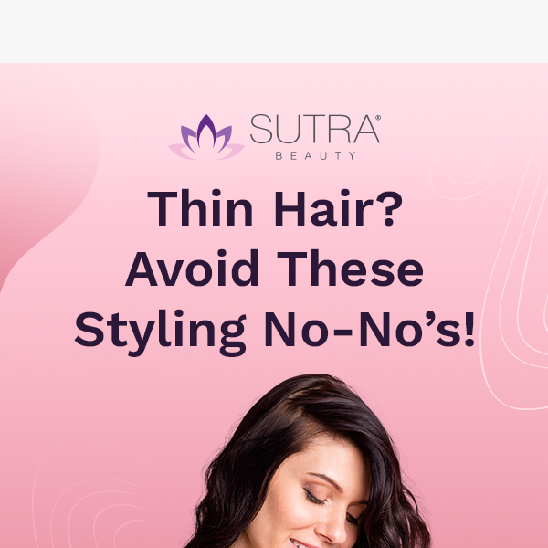 Thin hair? Don’t despair!