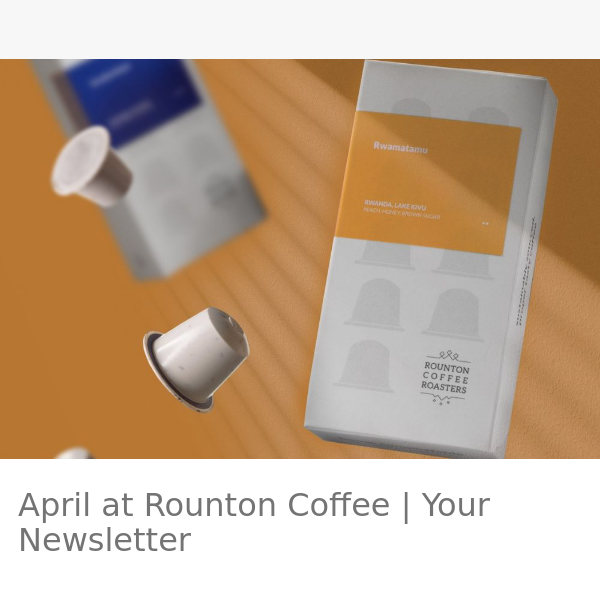 April at Rounton Coffee | 15% off Coffee!