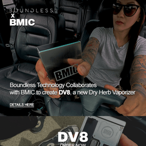 Announcement: Boundless Collaborates with BMIC to Create DV8, a new Dry-Herb Vaporizer