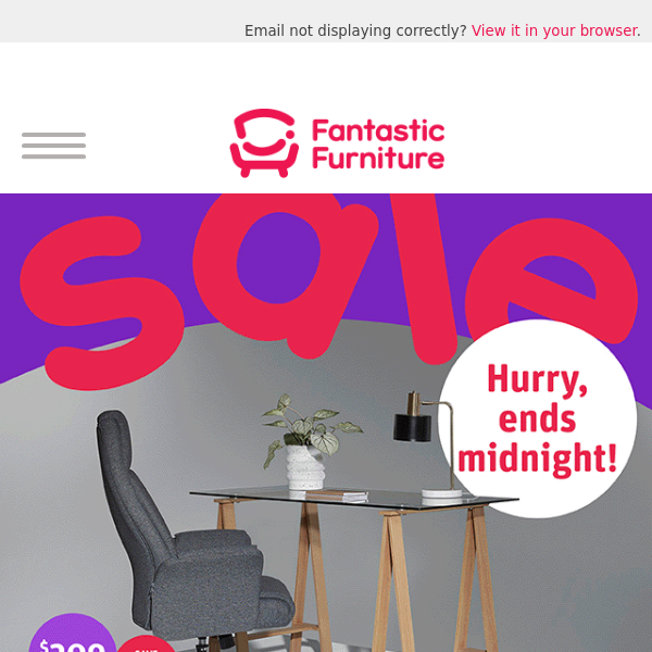 Hey Fantastic Furniture, our Fantastic Sale ends at midnight!