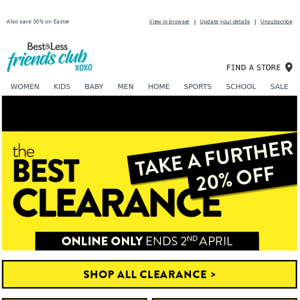 Last Chance. Take a further 20% OFF all clearance! ONLINE ONLY