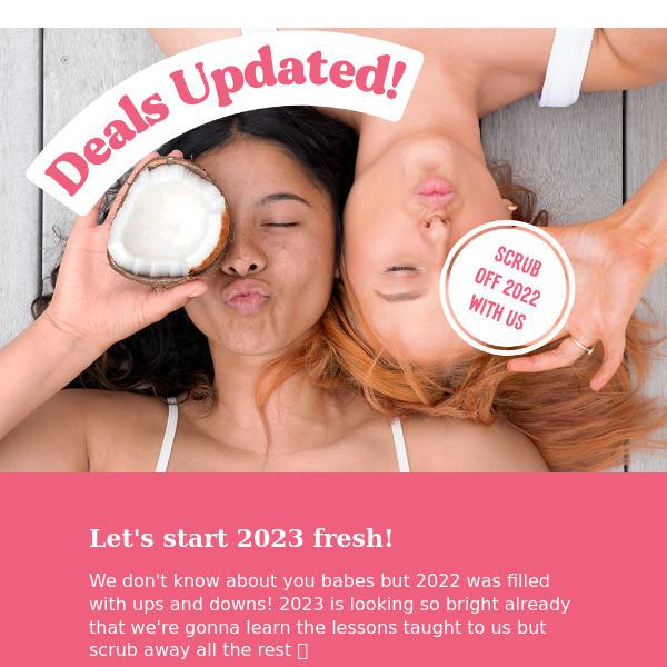 Scrub off 2022 with our weekend deals!