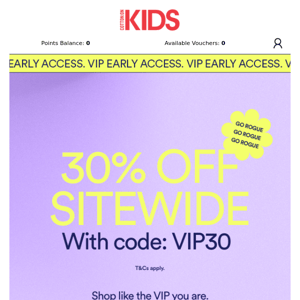 Hey VIP, shop 30% off SITEWIDE