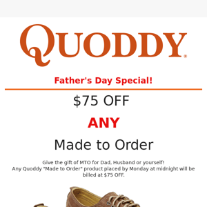 Save $75! Give the gift of a Made to Order Quoddy for Father's Day!