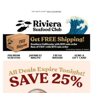 Hi Riviera Seafood Club! Today's Your Last Chance to Save 25% on Fresh Yellowtail, Wasabi & More!