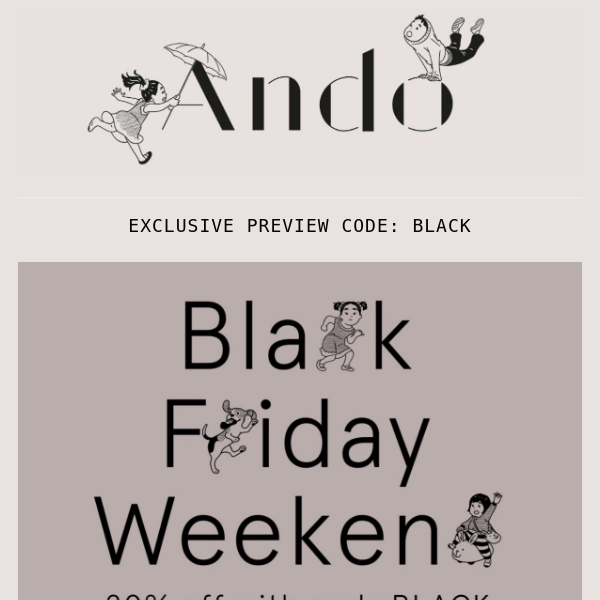 Exclusive Preview Code: BLACK - 20% Off Everything