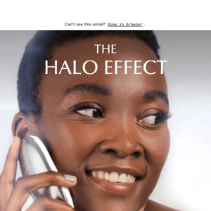 Experience the HALO EFFECT