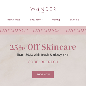 LAST CHANCE for 25% off Skincare