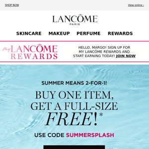 Just In: Buy one item, get a 2nd full-size FREE!*