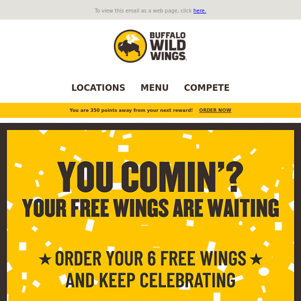 You still have 6 FREE Birthday wings! - Buffalo Wild Wings
