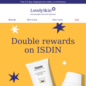 Ready, set, earn Double Rewards on all ISDIN purchases