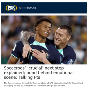 Socceroos’ ‘crucial’ next step explained; bond behind emotional scene: Talking Pts