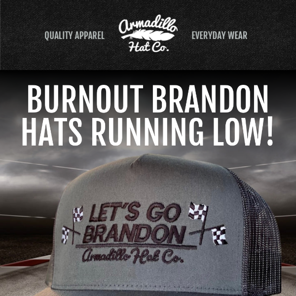 LOW STOCK: Burnout Brandon Hats Almost Gone! 🏁