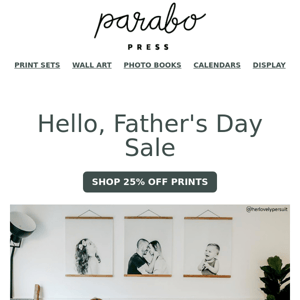 25% off Father's Day sale is HERE!