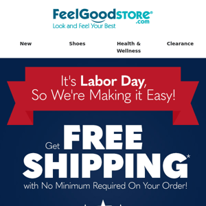 This Labor Day, Get FREE SHIPPING*!