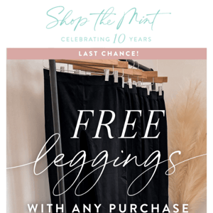 Last chance for FREE LEGGINGS!