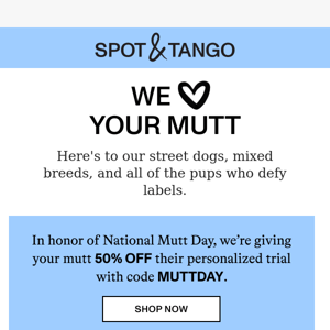 We’re celebrating the MUTTS! 🐕