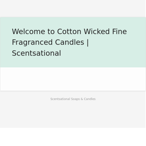 Your Cotton Wicked Fine Fragranced Candles | Scentsational account has been created!