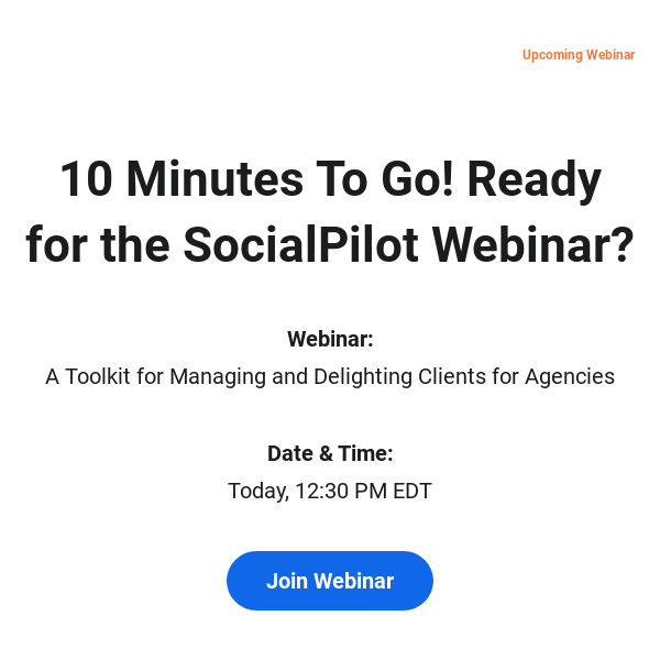 10 Minutes To Go For The SocialPilot Webinar!