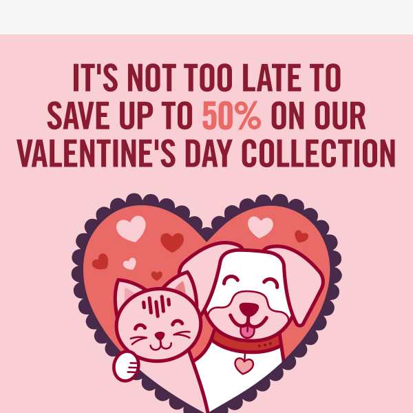 There's Still Time To Treat Your Paw-lentine ❤️