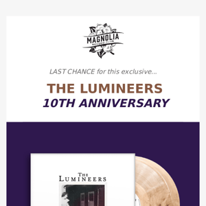 LAST CHANCE for 10th Anniversary Lumineers!