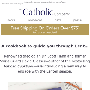 75 Lenten Recipes From Scott Hahn & A Swiss Guard