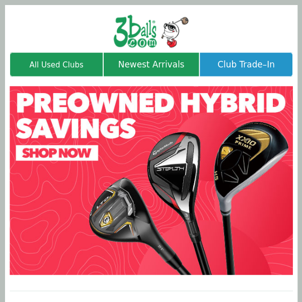 Save Now on PreOwned Fairways & Hybrids