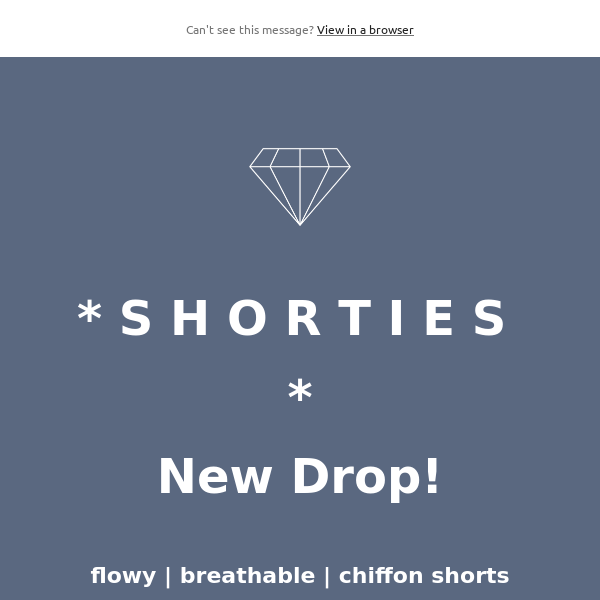 Shop the New Drop:  S H O R T I E S