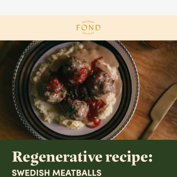 Regenerative Recipe: Hygge Swedish Meatballs