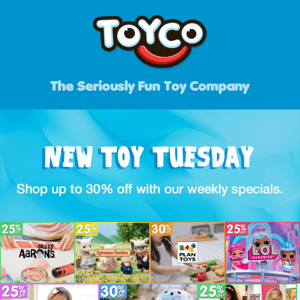 New Toy Tuesday.. Weekly Specials | Up to 30% Off