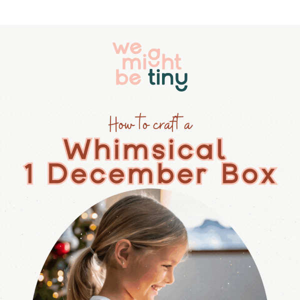 Create a Magical 1st Dec Box for Kids!