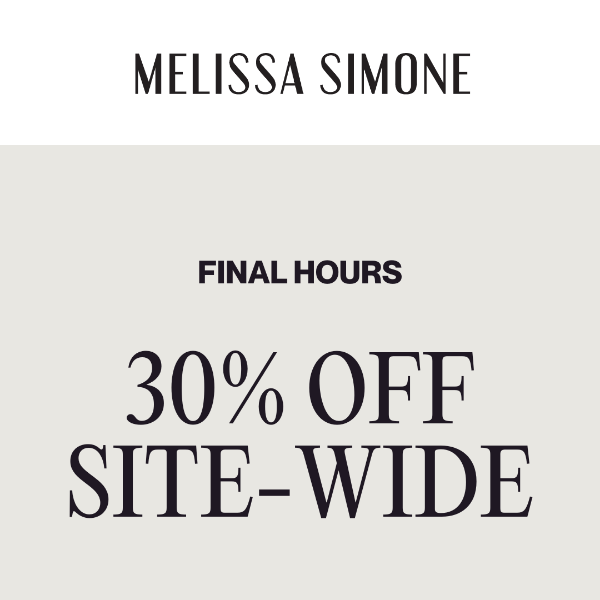 FINAL HOURS: 30% Off Site-Wide