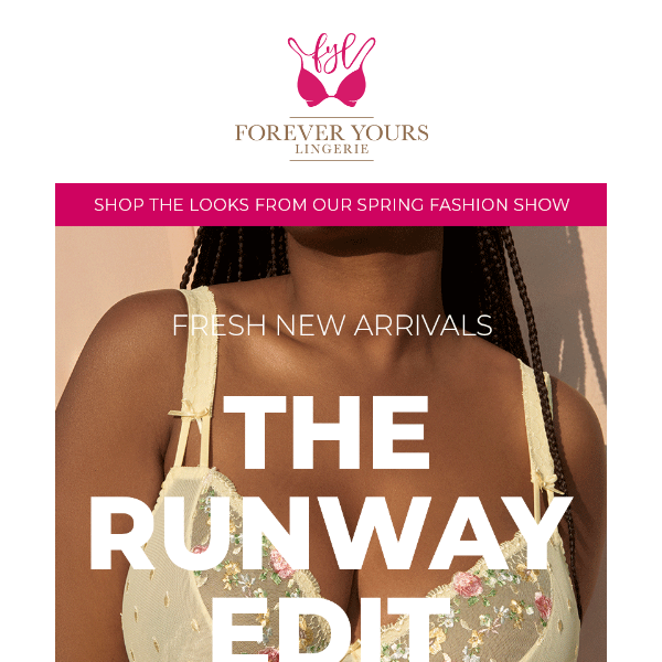 As Seen on the Runway  SHOP the looks from our Spring Fashion Show - Forever  Yours Lingerie