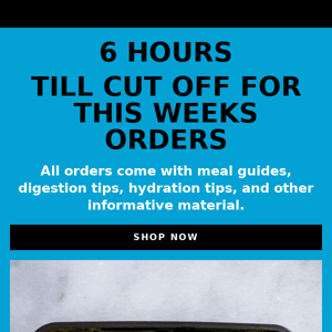 Order Reminder 👨🏽‍🍳 ( 6 hours till cut off )