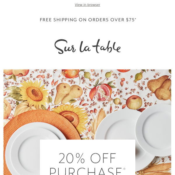 Have a fabulous fall with 20% off your order.*