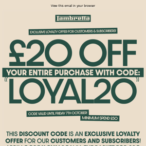 EXCLUSIVE LOYALTY OFFER: £20 OFF ANY PURCHASE!
