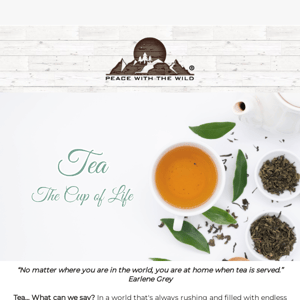 Tea: The Cup of Life Tea: The Cup of Life