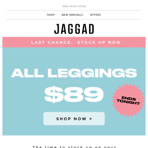 Stock up: all leggings $89! Ends tonight