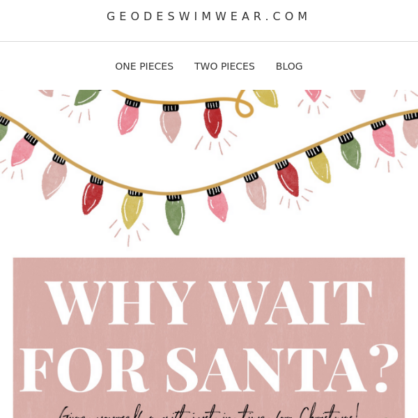 Why wait for Santa??