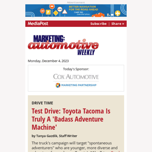 Marketing Automotive Weekly: Test Drive: Toyota Tacoma Is Truly A 'Badass Adventure Machine'