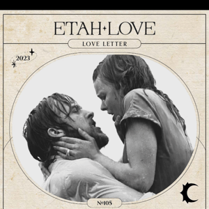 The Etah Love 🖤 Letter Issue #105